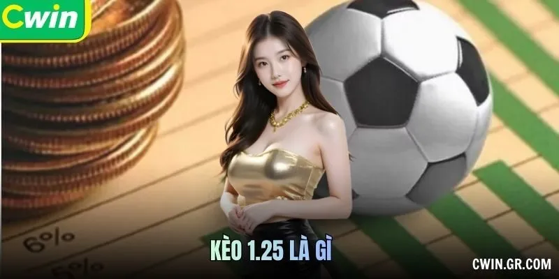 Kèo 1.25 Là Gì? Cách Đọc Và Trường Hợp Kết Quả