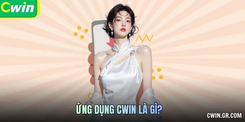 Ứng dụng CWIN là gì?